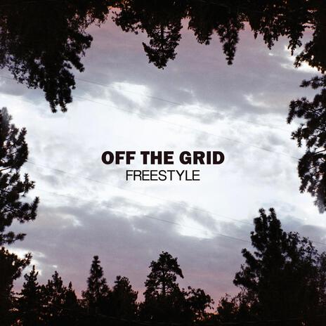 OFF THE GRID FREESTYLE | Boomplay Music