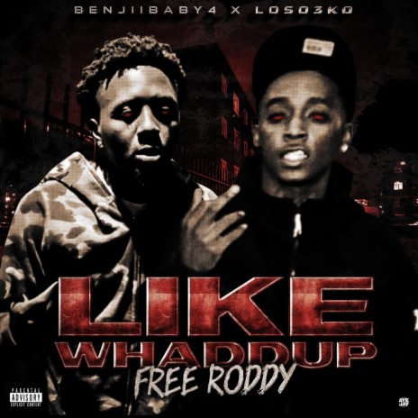 Like Whaddup #FreeRoddy ft. BenjiiBaby4 | Boomplay Music