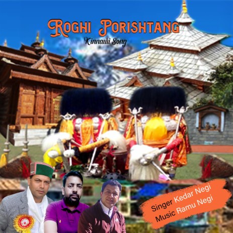 Roghi Porishtang Kinnauri Song ft. Ramu Negi | Boomplay Music