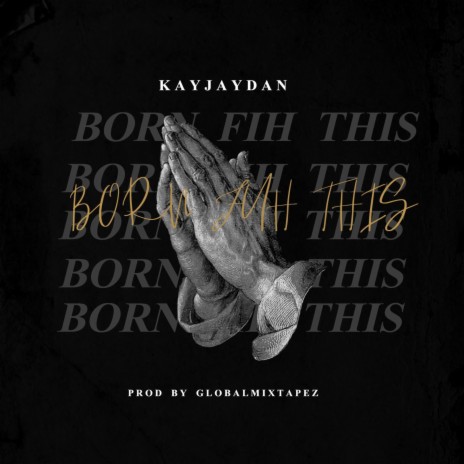 KAYJAYDAN (BORN FIH THIS) | Boomplay Music