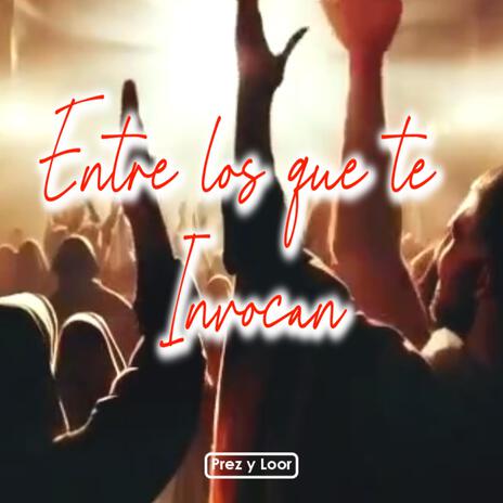 Entre los que te invocan | Boomplay Music