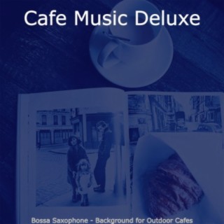 Bossa Saxophone - Background for Outdoor Cafes