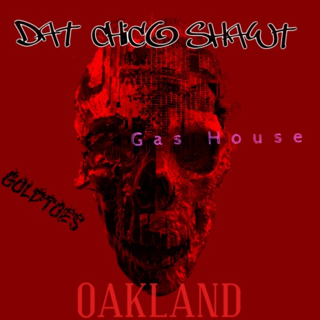 Oakland ft. Gas House & Goldtoes | Boomplay Music