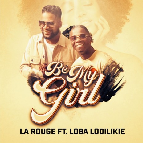 Be My Girl (feat. Loba Lodilikie) | Boomplay Music