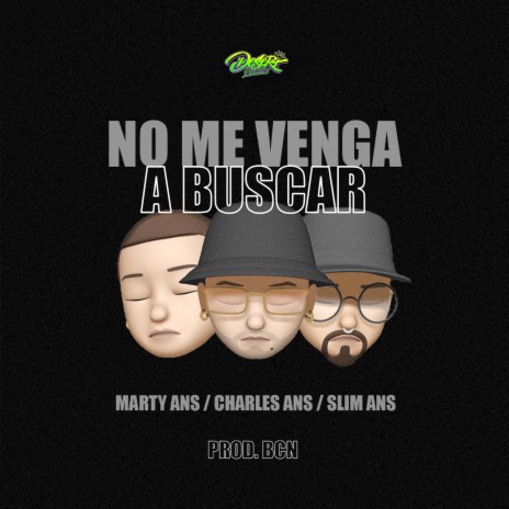 No Me Venga a Buscar ft. Charles Ans, Marty Ans & Slim Ans | Boomplay Music