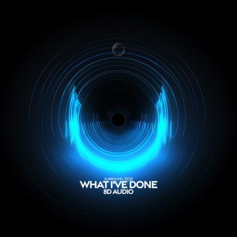 What I've Done (8D Audio) ft. (((()))) | Boomplay Music