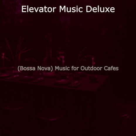 Carefree Bossa Nova - Vibe for Outdoor Dinner Parties
