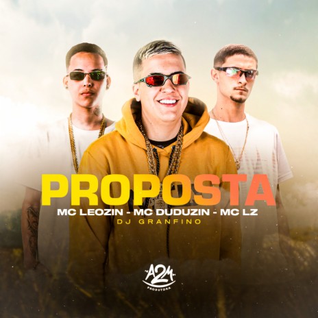 Proposta ft. Mc Lz, Mc Duduzin & Dj Granfino | Boomplay Music