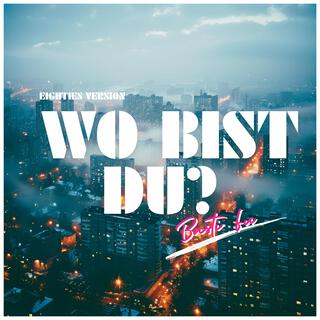 Wo bist du? (80´s Version) lyrics | Boomplay Music