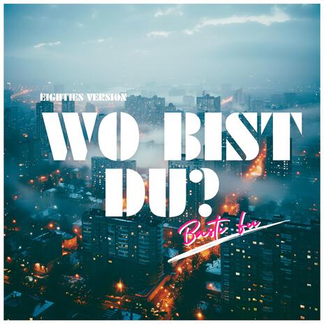 Wo bist du? (80´s Version) | Boomplay Music