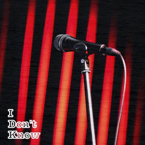 I Don't Know | Boomplay Music