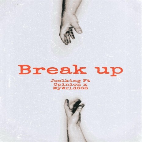 Break Up ft. Opinion & MyWrld666 | Boomplay Music