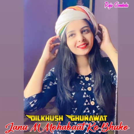 Janu M Muhabaat Ko Bhuko ft. Raju Gomladu | Boomplay Music