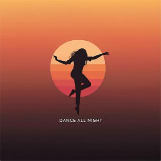 DANCE ALL NIGHT lyrics | Boomplay Music