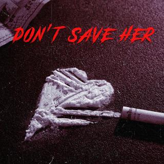 Don't save her