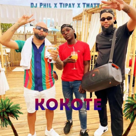 KOKOTE ft. TMATT & DJ PHIL | Boomplay Music