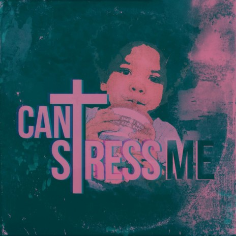 Can't Stress Me | Boomplay Music