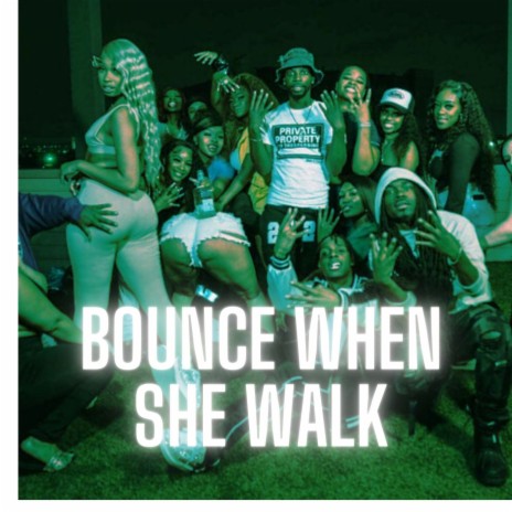 Bounce when she walk | Boomplay Music