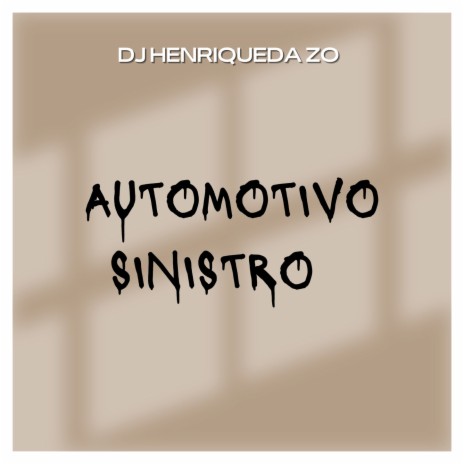 AUTOMOTIVO SINISTRO ft. DJ HENRIQUE DA ZO