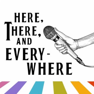 Here, There, and Everywhere: A Beatles Podcast