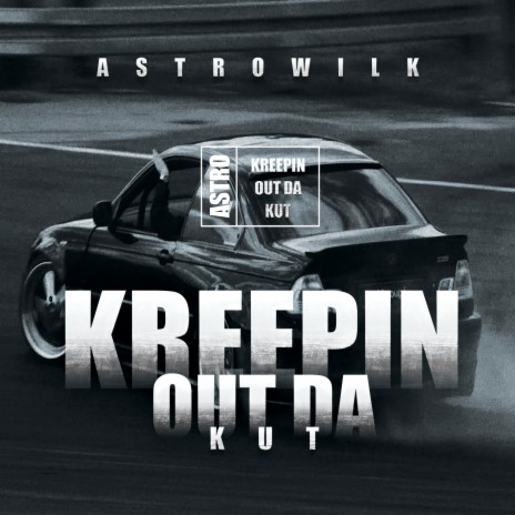 Kreepin Out Da Kut | Boomplay Music