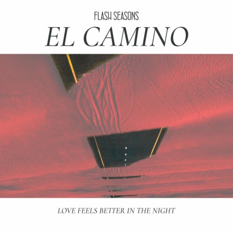 El Camino (Love Feels Better In The Night) | Boomplay Music