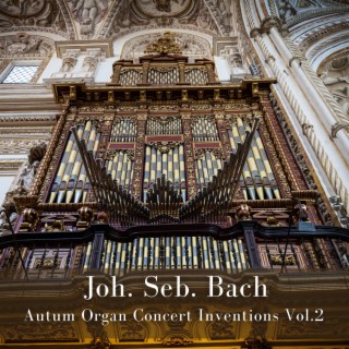 Autum Organ Concert Inventions Vol.2 (Johann Sebastian Bach, Organ music, Classic)