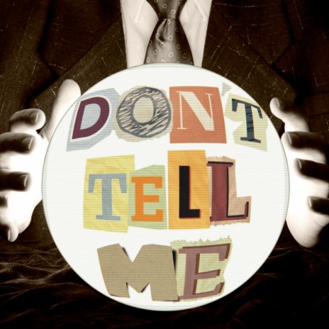 Don't Tell Me | Boomplay Music