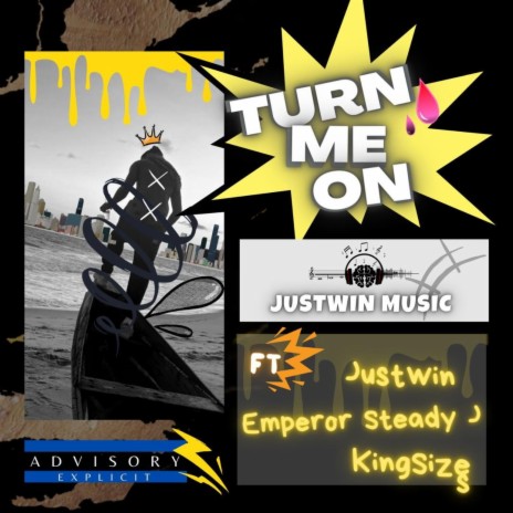 turn me on ft. steady j, kingsizes & emperor | Boomplay Music