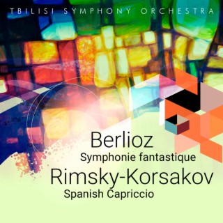 Berlioz: Symphonie fantastique - Rimsky-Korsakov: Spanish Capriccio