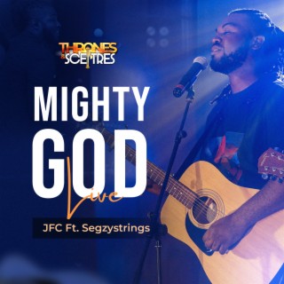 Mighty God (Live At Thrones And Scepters)