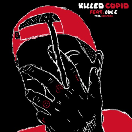 Killed Cupid ft. Lul E | Boomplay Music