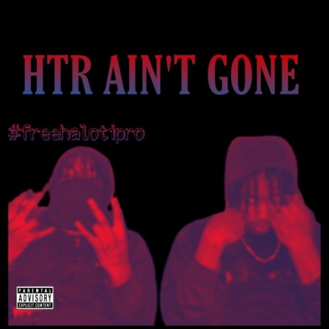 Htr Ain't Gone | Boomplay Music