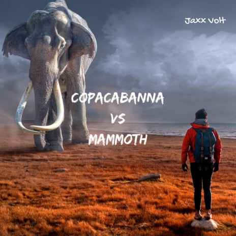 Copacabanna vs. Mammoth (Jaxx Volt Edit) | Boomplay Music