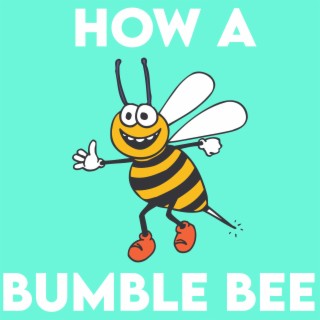 How a Bumble Bee