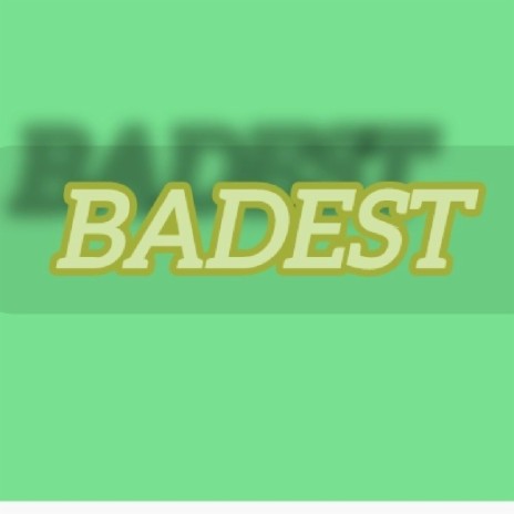 Badest | Boomplay Music