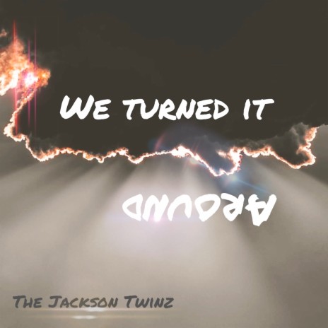 We Turned It Around | Boomplay Music