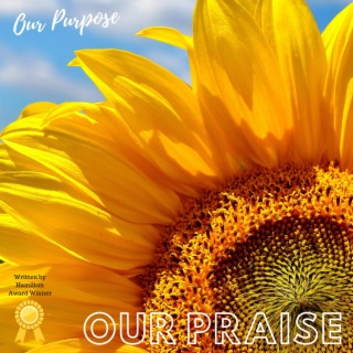 Our Purpose. Our Praise.