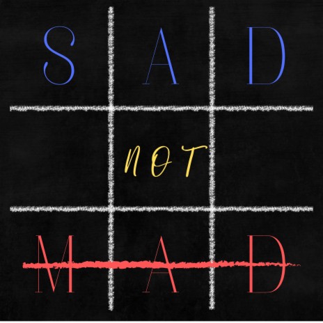 Sad Not Mad | Boomplay Music