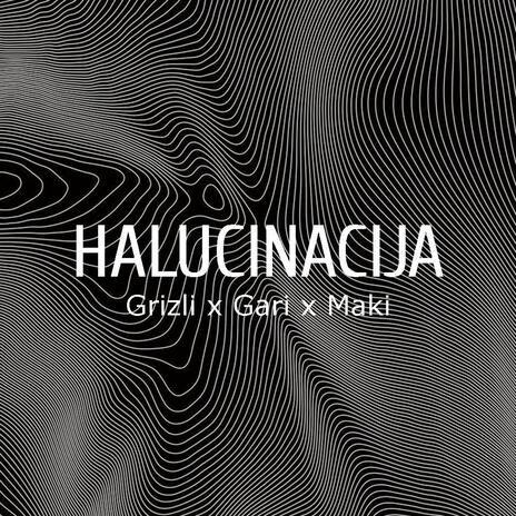 Halucinacija ft. Gari & Maki | Boomplay Music