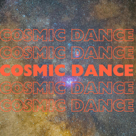 Cosmic Dance | Boomplay Music