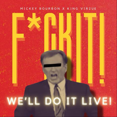 We'll Do It Live ft. Mickey Bourbon | Boomplay Music