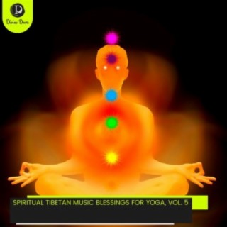 Spiritual Tibetan Music Blessings for Yoga, Vol. 5