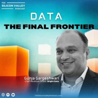 Ep 203 Data the Final Frontier with Gunja Gargeshwari
