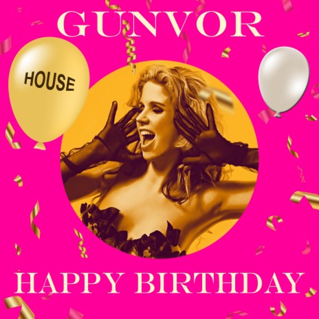 GUNVOR HOUSE Happy Birthday