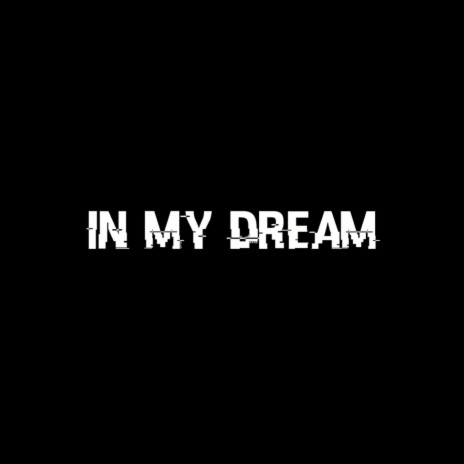 In My Dream | Boomplay Music