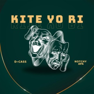 KITE YO RI ft. Notchy Apa lyrics | Boomplay Music
