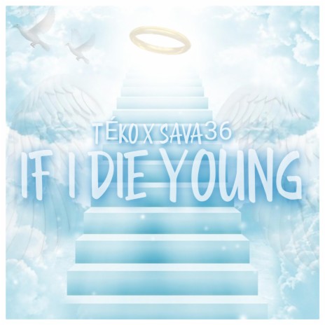 IF I DIE YOUNG ft. Téko