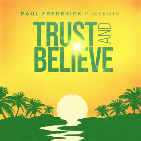 Trust and Believe | Boomplay Music