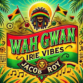 Wah Gwan, Irie Vibes lyrics | Boomplay Music